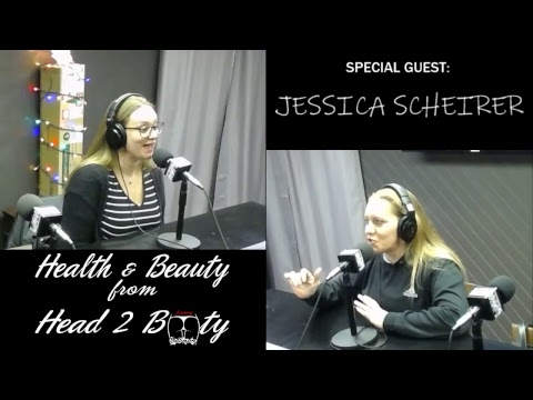 HEALTH AND BEAUTY FROM HEAD TO BOOTY - JESSICA SCHEIRER 12-20-18